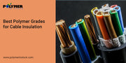 The best polymer grades for cable insulation – HDPE, LDPE, EVA by Polymer in Stock