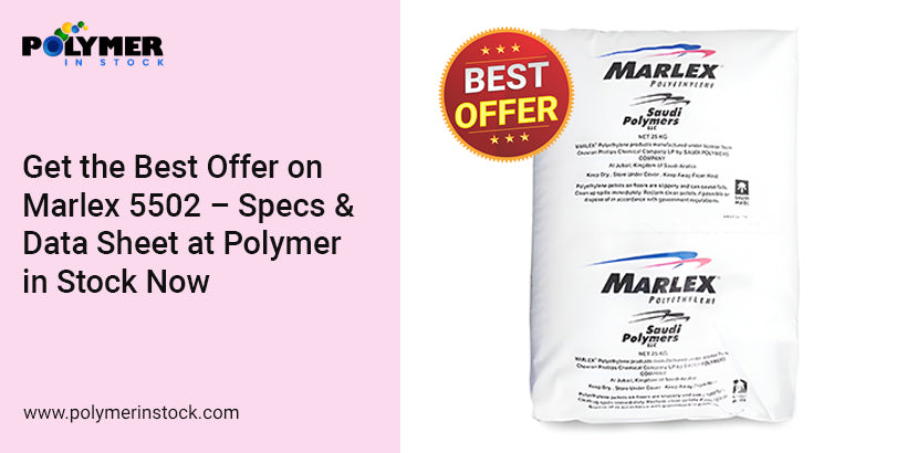 Get the Best Offer on Marlex 5502 – Specs & Data Sheet at Polymer in Stock Now