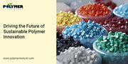 Driving the Future of Sustainable Polymer Innovation