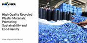 High-Quality Recycled Plastic Materials: Promoting Sustainability and Eco-Friendly Manufacturing Solutions