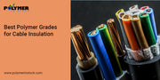 The best polymer grades for cable insulation – HDPE, LDPE, EVA by Polymer in Stock