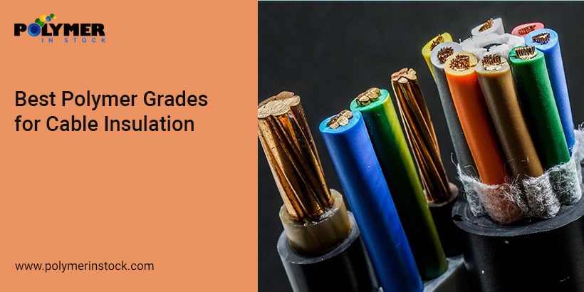 Best Polymer Grades for Cable Insulation | Polymer in Stock