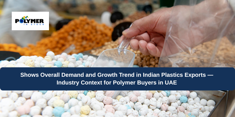 Shows Overall Demand and Growth Trend in Indian Plastics Exports — Industry Context for Polymer Buyers in UAE