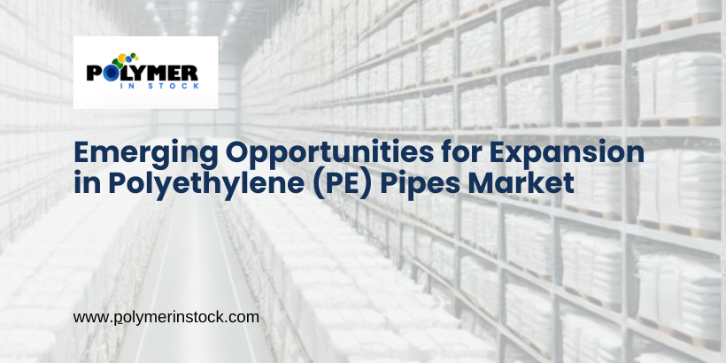 Emerging Opportunities for Expansion in Polyethylene (PE) Pipes Market