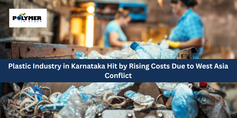 Plastic Industry in Karnataka Hit by Rising Costs Due to West Asia Conflict
