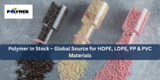 Polymer In Stock – Global Source for HDPE, LDPE, PP & PVC Materials