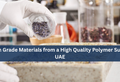 Premium Grade Materials from a High Quality Polymer Supplier in UAE