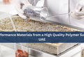 High Performance Materials from a High Quality Polymer Supplier in UAE
