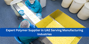 Expert Polymer Supplier in UAE Serving Manufacturing Industries