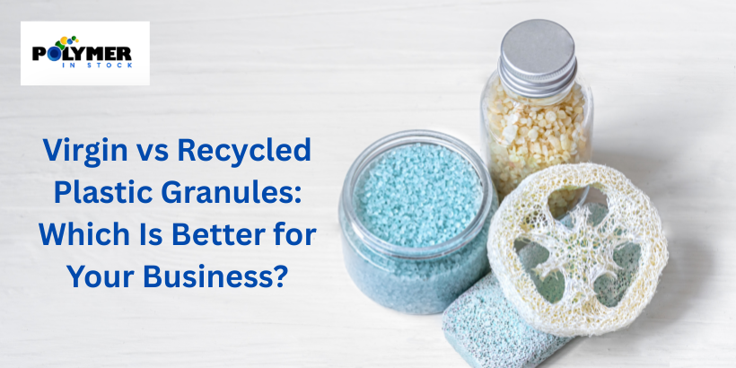 Virgin vs Recycled Plastic Granules: Which Is Better for Your Business?