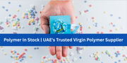 Polymer In Stock | UAE's Trusted Virgin Polymer Supplier