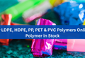 Buy LDPE, HDPE, PP, PET & PVC Polymers Online | Polymer in Stock