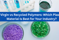 Virgin vs Recycled Polymers: Which Plastic Material Is Best for Your Industry?