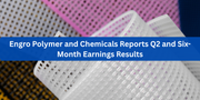 Engro Polymer and Chemicals Reports Q2 and Six-Month Earnings Results