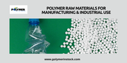 Polymer Raw Materials for Manufacturing & Industrial Use