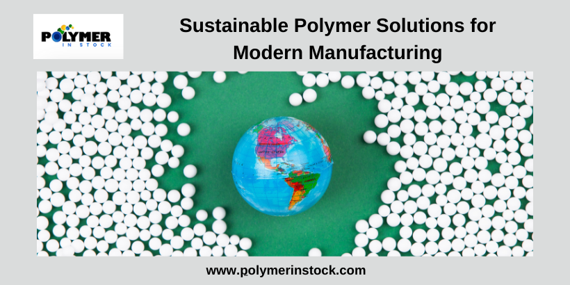 Sustainable Polymer Solutions for Modern Manufacturing