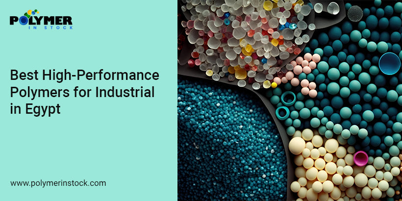 Quality Polymers Best High-Performance Polymers for Industrial in Egypt – Polymer in Stock