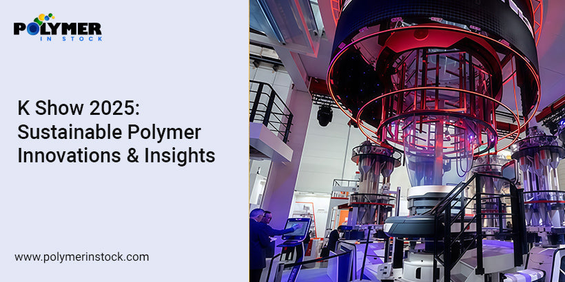 K Show 2025: Sustainable Polymer Innovations & Insights – Polymer in Stock