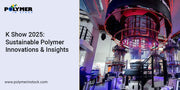 K Show 2025: Sustainable Polymer Innovations & Insights
