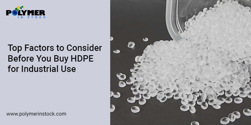 Top Factors to Consider Before You Buy HDPE for Industrial Use
