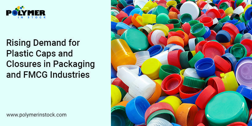 Rising Demand for Plastic Caps and Closures in Packaging and FMCG Industries