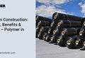 HDPE in Construction: Grades, Benefits & Supply – Polymer in Stock